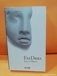 Second hand books: ESA DAMA. KATE O´BRIEN. EL PAIS. 2005. PAGS : 383.